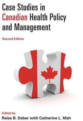 Case Studies in Canadian Health Policy and Management, Second Edition 1