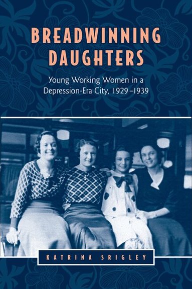 Katrina Srigley - Breadwinning Daughters, Häftad