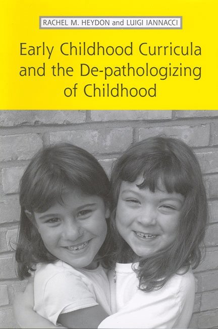 Rachel Heydon, Luigi Iannacci - Early Childhood Curricula and the De-pathologizing of Childhood, Häftad