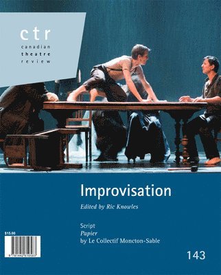 Ric Knowles - Canadian Theatre Review: Improvisation, Häftad
