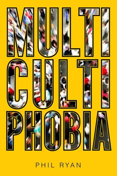 Phil Ryan - Multicultiphobia, Häftad