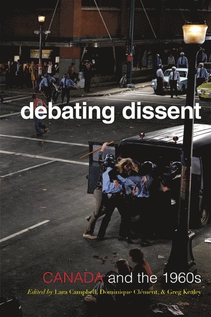 Lara A. Campbell, Dominique Clement, Gregory S. Kealey, Lara A Campbell, Gregory S Kealey - Debating Dissent, Häftad