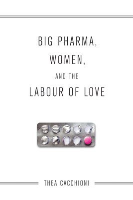 bokomslag Big Pharma, Women, and the Labour of Love