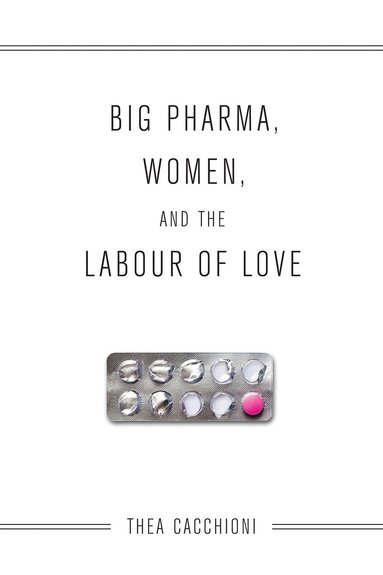 bokomslag Big Pharma, Women, and the Labour of Love