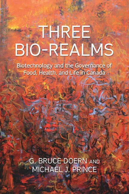G.Bruce Doern, Michael J. Prince, G. Bruce Doern, G Bruce Doern, Michael J Prince - Three Bio-Realms, Häftad