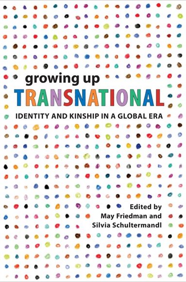 May Friedman, Silvia Schultermandl - Growing Up Transnational, Häftad