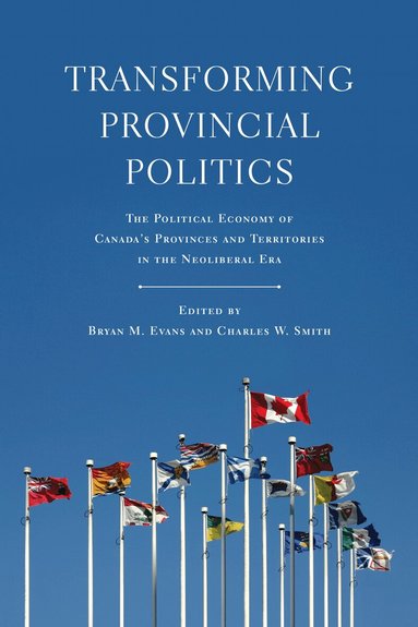 Bryan Evans, Charles W Smith - Transforming Provincial Politics, Häftad
