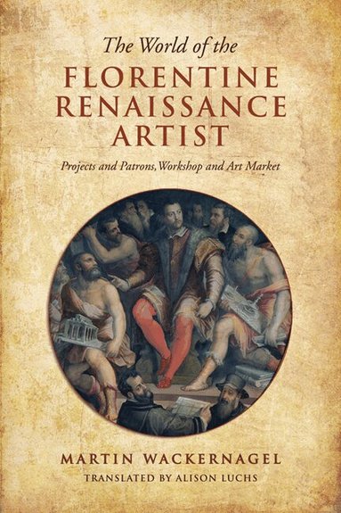 Martin Wackernagel - World of the Florentine Renaissance Artist, Häftad