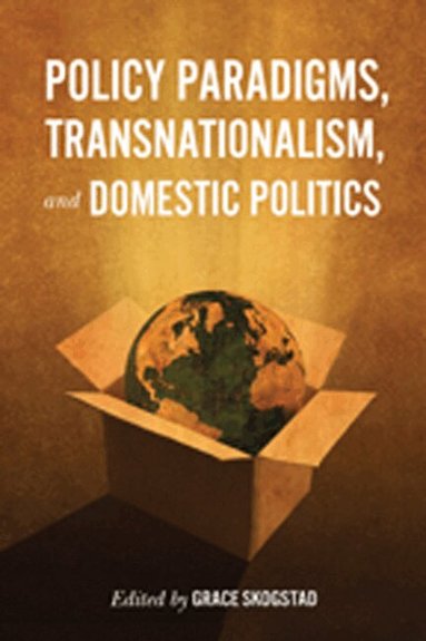 Grace Skogstad - Policy Paradigms, Transnationalism, and Domestic Politics, Häftad