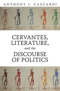 bokomslag Cervantes, Literature and the Discourse of Politics
