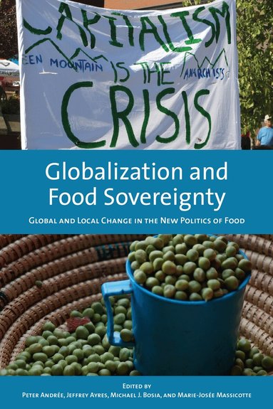 Peter Andree, Jeffrey Ayres, Michael Bosia, Marie-Josee Massicotte - Globalization and Food Sovereignty, Häftad