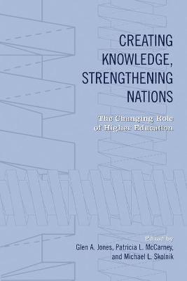 Glen Jones, Patricia McCarney, Michael Skolnik - Creating Knowledge, Strengthening Nations, Häftad