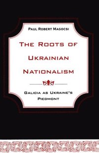 bokomslag The Roots of Ukrainian Nationalism