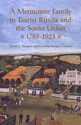 A Mennonite Family in Tsarist Russia and the Soviet Union, 1789-1923 1