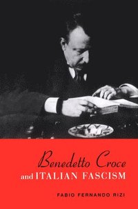 bokomslag Benedetto Croce and Italian Fascism