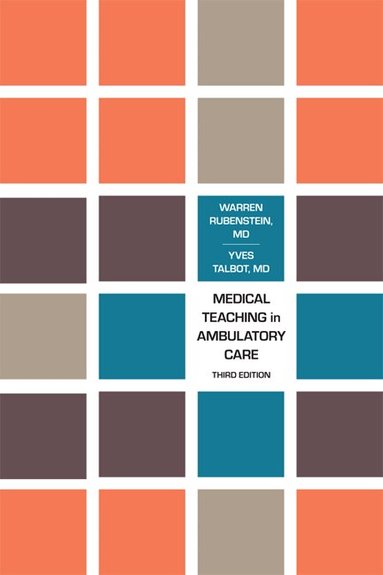 Warren Rubenstein, Yves Talbot - Medical Teaching in Ambulatory Care, Third Edition, Häftad