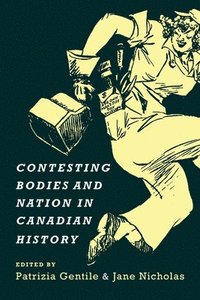 bokomslag Contesting Bodies and Nation in Canadian History