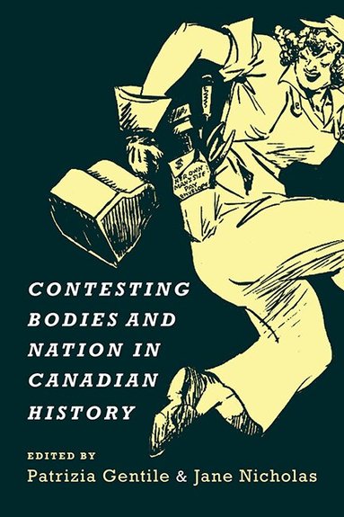 Patrizia Gentile, Jane Nicholas - Contesting Bodies and Nation in Canadian History, Häftad