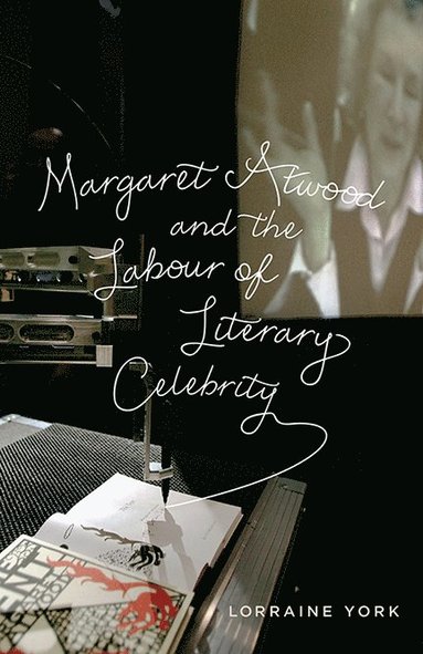 bokomslag Margaret Atwood and the Labour of Literary Celebrity