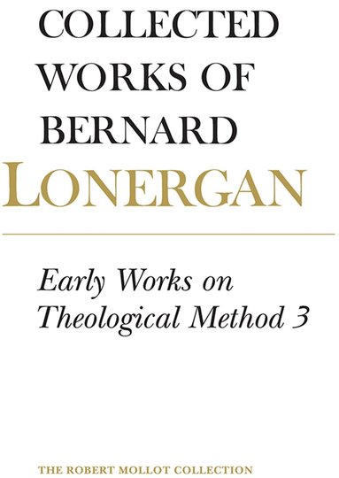 Bernard Lonergan, Robert Doran, S.J., H. Daniel Monsour - Early Works on Theological Method 3, Häftad