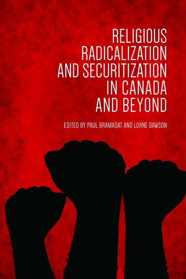 Paul Bramadat, Lorne Dawson - Religious Radicalization and Securitization in Canada and Beyond, Häftad