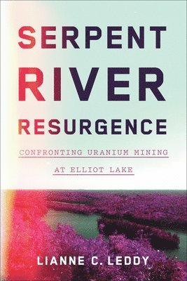 Lianne C. Leddy, Lianne C Leddy - Serpent River Resurgence, Häftad