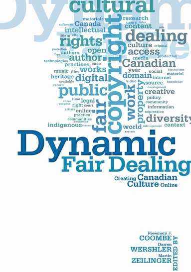 Rosemary Coombe, Darren Wershler, Martin Zeilinger - Dynamic Fair Dealing, Häftad