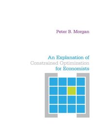 bokomslag An Explanation of Constrained Optimization for Economists