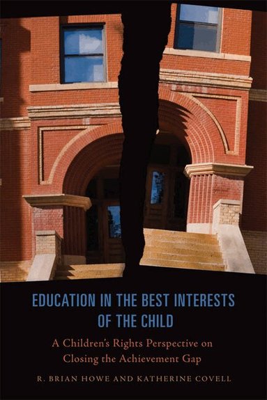 R. Brian Howe, Katherine Covell - Education in the Best Interests of the Child, Häftad