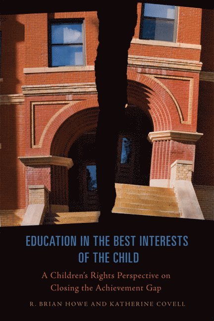 R. Brian Howe, Katherine Covell, R Brian Howe - Education in the Best Interests of the Child, Häftad