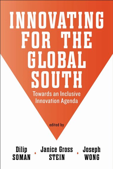 Dilip Soman, Janice Gross Stein, Joseph Wong - Innovating for the Global South, Häftad