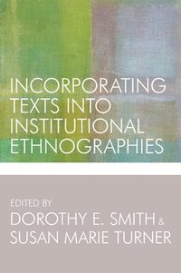 bokomslag Incorporating Texts into Institutional Ethnographies