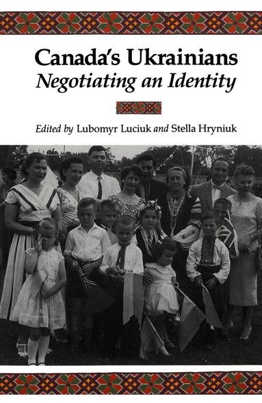 Lubomyr Luciuk, Stella Hryniuk - Canada's Ukrainians, Häftad
