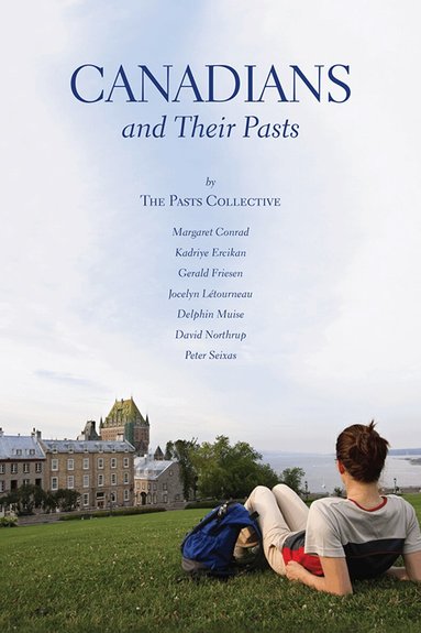 Margaret Conrad, Kadriye Ercikan, Gerald Friesen, Jocelyn Létourneau, D.A. Muise, David Northrup, Peter Seixas - Canadians and Their Pasts, Häftad