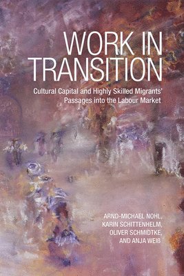 Arnd-Michael Nohl, Karin Schittenhelm, Oliver Schmidtke, Anja Weiss - Work in Transition, Häftad