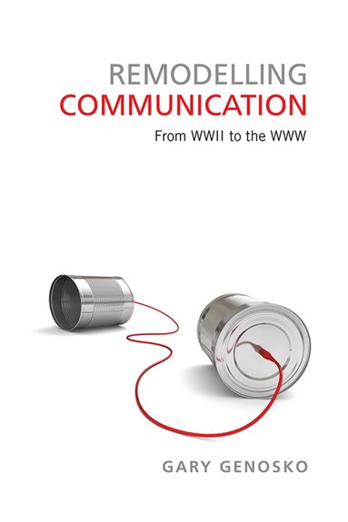 Gary Genosko - Remodelling Communication, Häftad