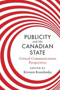 bokomslag Publicity and the Canadian State
