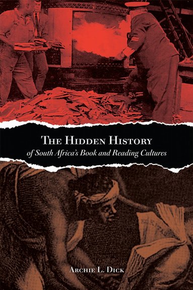 Archie L. Dick - Hidden History of South Africa's Book and Reading Cultures, Häftad