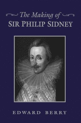 The Making of Sir Philip Sidney 1