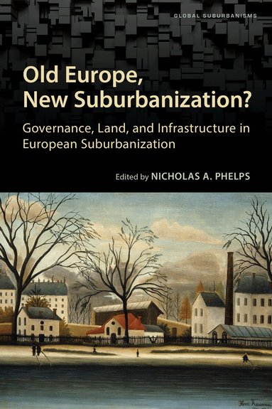 Nicholas A. Phelps - Old Europe, New Suburbanization?, Häftad