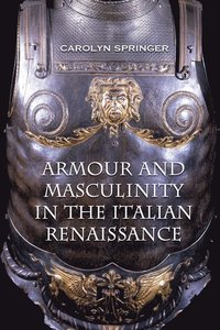 bokomslag Armour and Masculinity in the Italian Renaissance