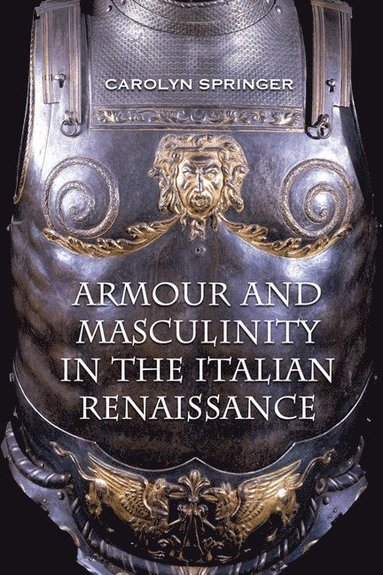 bokomslag Armour and Masculinity in the Italian Renaissance