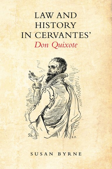 Susan Byrne - Law and History in Cervantes' Don Quixote, Häftad