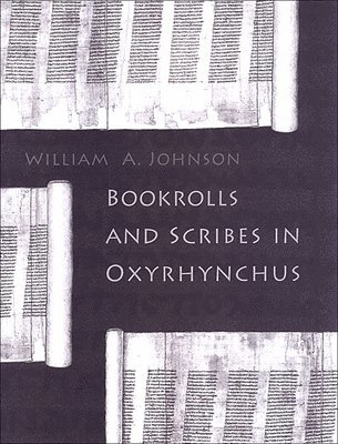 Bookrolls and Scribes in Oxyrhynchus 1