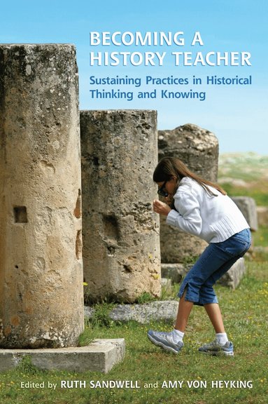 Ruth Sandwell, Amy von Heyking - Becoming a History Teacher, Häftad
