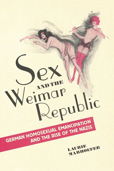 Laurie Marhoefer - Sex and the Weimar Republic, Häftad