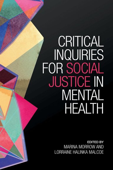 Marina Morrow, Lorraine Malcoe - Critical Inquiries for Social Justice in Mental Health, Häftad