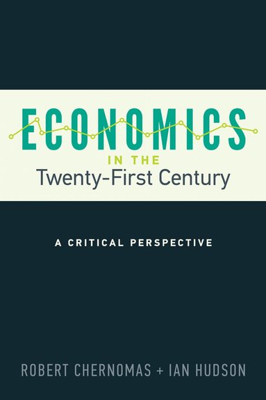 Robert Chernomas, Ian Hudson - Economics in the Twenty-First Century, Häftad