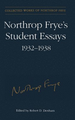 Northrop Frye's Student Essays, 1932-1938 1