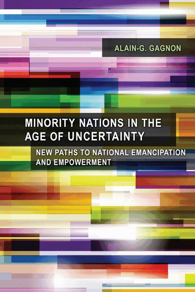 Alain-G. Gagnon - Minority Nations in the Age of Uncertainty, Häftad